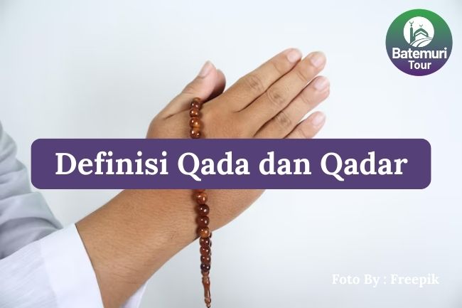 Inilah Definisi Iman kepada Qada dan Qadar Agar Memahami Konsep Takdir dalam Islam